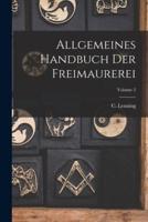 Allgemeines Handbuch Der Freimaurerei; Volume 2