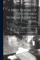 A Brief Resume Of The Llfe And Work Of Ambroise Pare