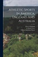 Athletic Sports In America, England And Australia