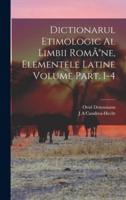 Dictionarul Etimologic Al Limbii RomÃ(R)ne, Elementele Latine Volume Part. 1-4