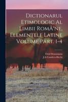 Dictionarul Etimologic Al Limbii RomÃ(R)ne, Elementele Latine Volume Part. 1-4