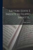Lettere Edite E Inedite Di Filippo Sassetti...