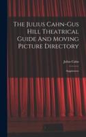 The Julius Cahn-Gus Hill Theatrical Guide And Moving Picture Directory
