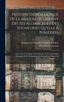 Histoire Généalogique De La Maison De Lantivy Des Ses Alliances Et Des Seigneuries Qu'elle A Possédées