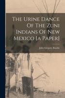 The Urine Dance Of The Zuni Indians Of New Mexico [A Paper]