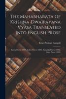 The Mahabharata Of Krishna-Dwaipayana Vyasa Translated Into English Prose