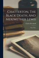 Chatterton, The Black Death, And Meriwether Lewis