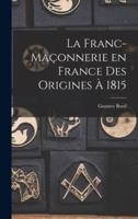 La Franc-Maçonnerie En France Des Origines À 1815