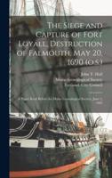 The Siege and Capture of Fort Loyall, Destruction of Falmouth, May 20, 1690 (O.s.)