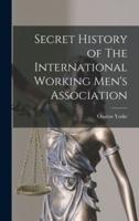 Secret History of The International Working Men's Association