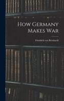 How Germany Makes War