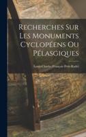 Recherches Sur Les Monuments Cyclopéens Ou Pélasgiques
