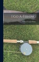 I Go A-Fishing