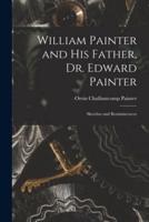 William Painter and His Father, Dr. Edward Painter