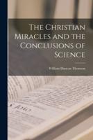 The Christian Miracles and the Conclusions of Science