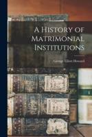 A History of Matrimonial Institutions