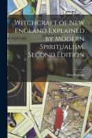 Witchcraft of New England Explained by Modern Spiritualism. Second Edition; Second Edition
