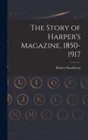 The Story of Harper's Magazine, 1850-1917