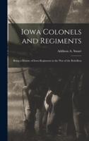 Iowa Colonels and Regiments