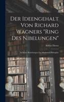 Der Ideengehalt Von Richard Wagners "Ring Des Nibelungen"