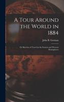 A Tour Around the World in 1884