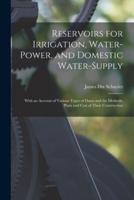 Reservoirs for Irrigation, Water-Power, and Domestic Water-Supply