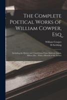 The Complete Poetical Works of William Cowper, Esq