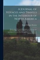 A Journal of Voyages and Travels in the Interiour of North America