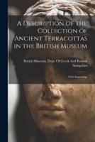 A Description of the Collection of Ancient Terracottas in the British Museum
