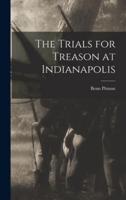 The Trials for Treason at Indianapolis