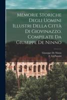 Memorie Storiche Degli Uomini Illustri Della Città Di Giovinazzo. Compilate Da Giuseppe De Ninno