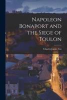 Napoleon Bonaport and the Siege of Toulon