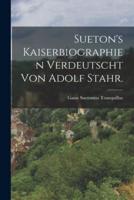 Sueton's Kaiserbiographien Verdeutscht Von Adolf Stahr.