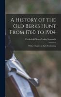 A History of the Old Berks Hunt From 1760 to 1904