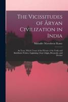 The Vicissitudes of Âryan Civilization in India