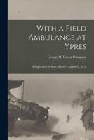 With a Field Ambulance at Ypres