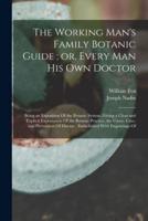 The Working Man's Family Botanic Guide; or, Every Man His Own Doctor