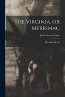 The Virginia, or Merrimac; Her Real Projector