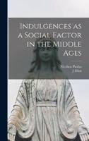 Indulgences as a Social Factor in the Middle Ages