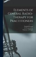 Elements of General Radio-Therapy for Practitioners