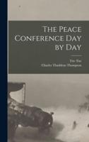 The Peace Conference Day by Day