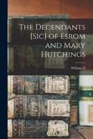 The Decendants [Sic] of Esrom and Mary Hutchings