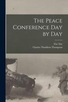 The Peace Conference Day by Day
