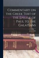 Commentary on the Greek Text of the Epistle of Paul to the Galatians