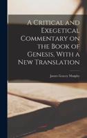 A Critical and Exegetical Commentary on the Book of Genesis, With a New Translation