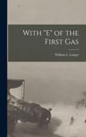 With "E" of the First Gas