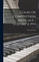 Cours De Composition Musicale .. Volume 2, Pt.1