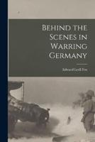 Behind the Scenes in Warring Germany