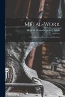 Metal-Work; a Handbook for Teachers and Students