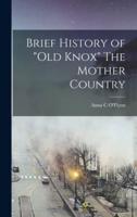 Brief History of "Old Knox" The Mother Country